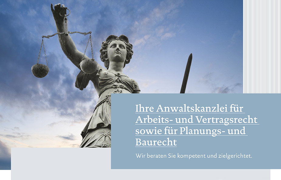 Ihre Anwaltskanzlei für Arbeitsrecht sowie Planungs-, Bau- und Umweltrecht. Wir beraten sie kompetent und zielgerichtet.