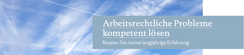 Arbeitsrechtliche Probleme kompetent lösen. Nutzen Sie meine langjährige Erfahrung.