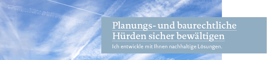 Planungs- und baurechtliche Hürden sicher bewältigen. Ich entwickle mit Ihnen nachhaltige Lösungen. Planungs- und baurechtliche Hürden sicher bewältigen. Ich entwickle mit Ihnen nachhaltige Lösungen.